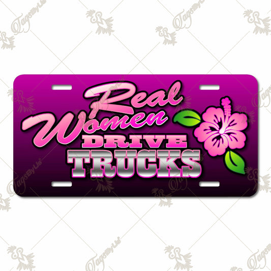 Real Women Drive Trucks Aluminum License Plate - Pink and Purple Sublimation Print with Hibiscus Flower Design for Bold Truck Enthusiasts