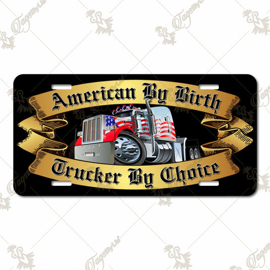 American by Birth, Trucker by Choice - Patriotic Semi-Truck Aluminum License Plate with Sublimation Print for Truck Enthusiasts