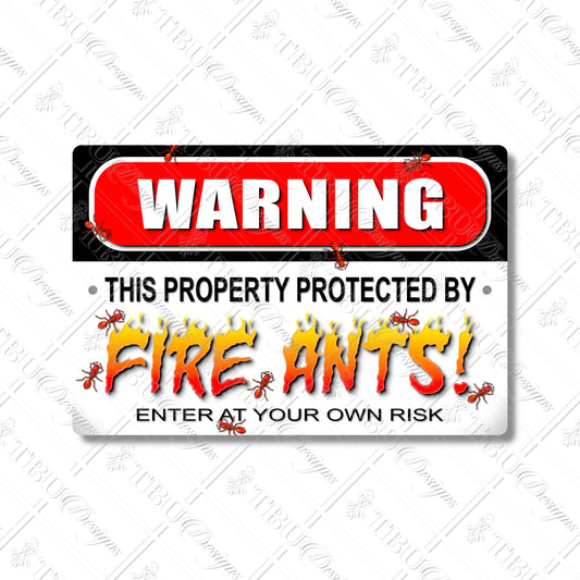 WARNING Property Protected by Fire Ants Aluminum Sign – Humorous Indoor/Outdoor Sublimation Printed Metal Sign – Enter at Your Own Risk