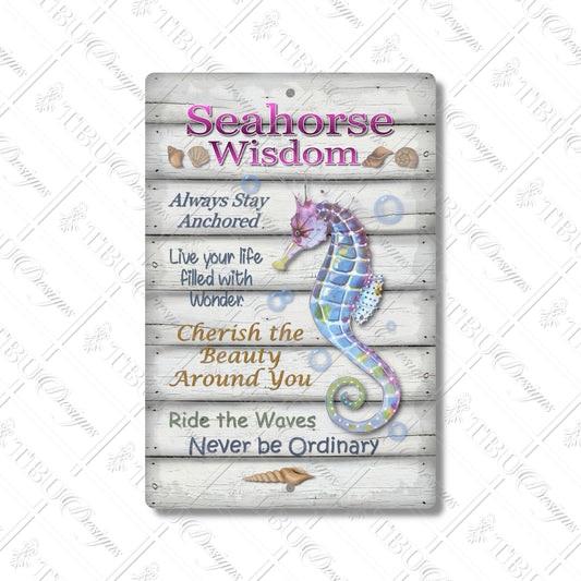 Seahorse Wisdom Aluminum Sign - Inspirational Wall Decor with Sublimation Print, Nautical Quotes, Beach-Themed Artwork, Coastal Decor