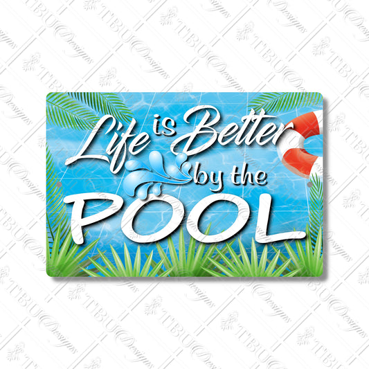 "Life is Better by the Pool" Aluminum Sign – Tropical Poolside Decor with Sublimation Print, Perfect for Pool Areas, Patios & Outdoor Spaces