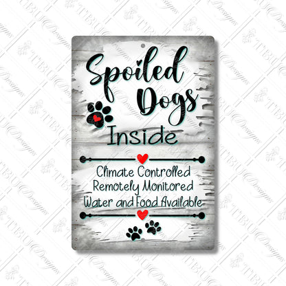 Spoiled Dogs Inside – RV Sign - Climate Controlled, Remotely Monitored, Food & Water Available Aluminum Sign for Pet-Friendly Homes