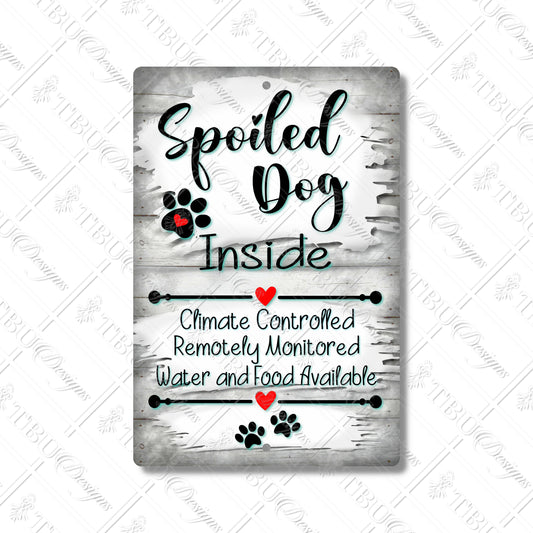 Spoiled Dog Inside Aluminum RV Sign – Climate Controlled, Remotely Monitored, Food & Water Available – Durable, Sublimation Print