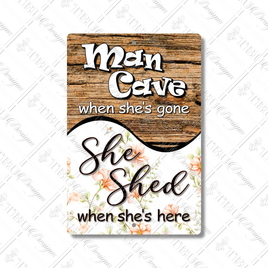 Rustic "Man Cave or She Shed" Aluminum Sign – Humorous Decor for Home, Garage, or Garden with Floral and Wood Sublimation Print