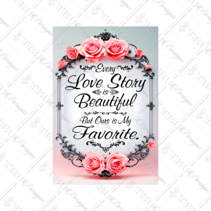 Every Love Story Is Beautiful Aluminum Desktop Sign - Romantic Sublimation Print for Wedding, Anniversary, or Valentine's Decor