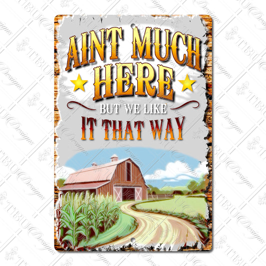 Rustic Farmhouse Aluminum Metal Sign – “Ain’t Much Here” Vintage Barn Decor (8" x 12")